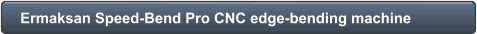 Ermaksan Speed-Bend Pro CNC edge-bending machine